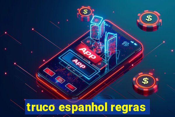 truco espanhol regras